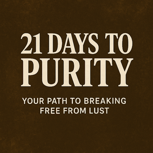 21 Days to Purity: Your Path to Breaking Free From Lust